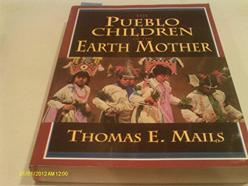 Stock image for The Pueblo Children of the Earth Mother (Mails, Thomas E.) for sale by Discover Books