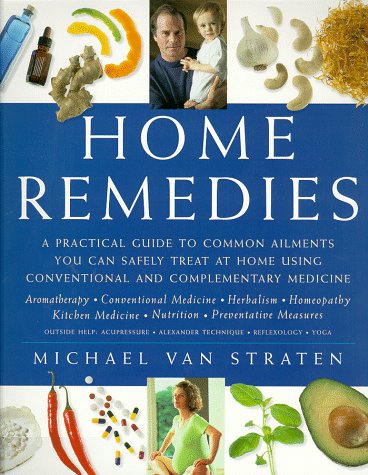 Stock image for Home Remedies: A Practical Guide to Common Ailments You Can Safely Treat at Home Using Conventional and Complementary Medicin for sale by ThriftBooks-Atlanta