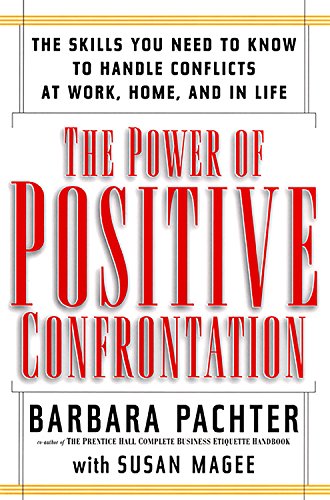 9781569246795: The Power of Positive Confrontation: The Skills You Need to Know to Handle Conflicts at Work, Home, and in Life
