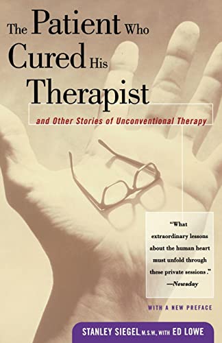 The Patient Who Cured His Therapist: And Other Stories of Unconventional Therapy (9781569246856) by Stanley Siegel; Ed Lowe