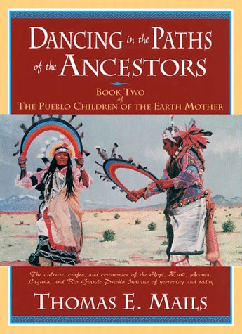 Stock image for Dancing in the Paths of the Ancestors: Book Two of the Pueblo Children of the Earth Mother (Mails, Thomas E.) (Bk. 2) for sale by HPB-Emerald