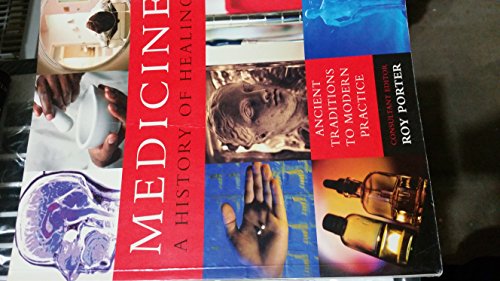 Imagen de archivo de Medicine: a History of Healing: Ancient Traditions to Modern Practices a la venta por Reuseabook