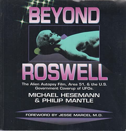 9781569247099: Beyond Roswell: The Alien Autopsy Film, Area 51, & the U.S. Government Coverup of Ufos: The Alien Autopsy Film, Area 51 and the Us Government Coverup of Ufos
