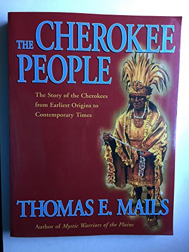 Stock image for The Cherokee People: The Story of the Cherokees from the Earliest Origins to Contemporary Times (Mails, Thomas E.) for sale by HPB-Movies