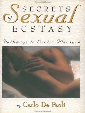 9781569247686: Secrets of Sexual Ecstasy: Pathways to Erotic Pleasure