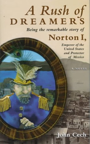 Beispielbild fr A Rush of Dreamers: Being the Remarkable Story of Norton I, Emperor of the United States and Protector of Mexico: Being the Remarkable Story of Joshua . of the United States and Protector of Mexico zum Verkauf von medimops
