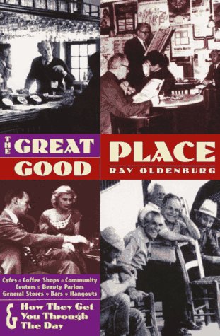 Beispielbild fr The Great Good Place 2 Ed: Cafes, Coffee Shops, Community Centers, Beauty Parlors, General Stores, Bars, Hangouts Second Edition zum Verkauf von Books Unplugged