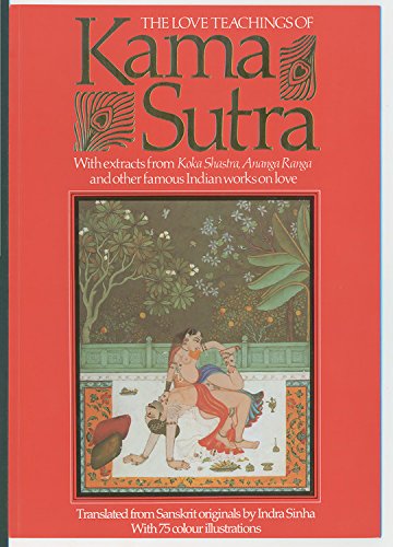 Beispielbild fr The Love Teachings of Kama Sutra : With Extracts from Koka Shastra, Anaga Ranga and Other Famous Indian Works on Love zum Verkauf von Better World Books