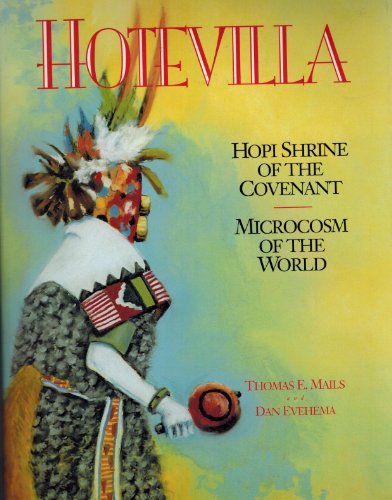 Stock image for Hotevilla: Hopi Shrine of the Covenant/Microcosm of the World (Mails, Thomas E.) for sale by 2nd Life Books