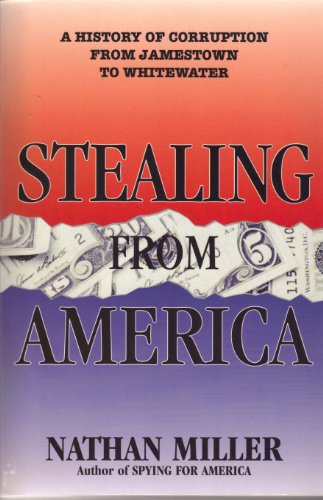 Beispielbild fr Stealing from America : A History of Corruption from Jamestown to Whitewater zum Verkauf von Better World Books