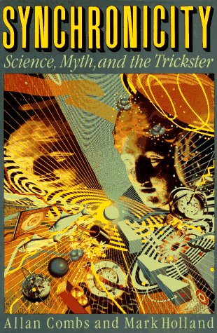 Synchronicity 2 Ed: Science, Myth, and the Trickster Second Edition (9781569248454) by Combs & Holland