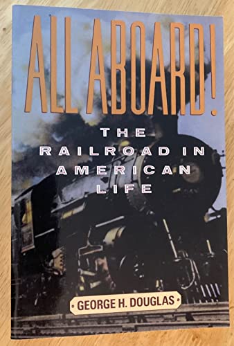 Beispielbild fr All Aboard!: The Railroad in American Life zum Verkauf von Vashon Island Books