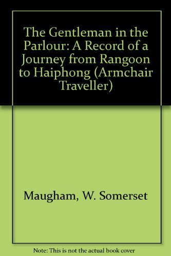 Imagen de archivo de The Gentleman in the Parlour: A Record of a Journey from Rangoon to Haiphong (Armchair Traveller) a la venta por Organic Books