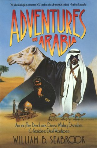 9781569249055: Adventures in Arabia: Among the Bedouins, Druses, Whirling Dervishes and Yezidee Devil Worshipers (Armchair Traveller Series)