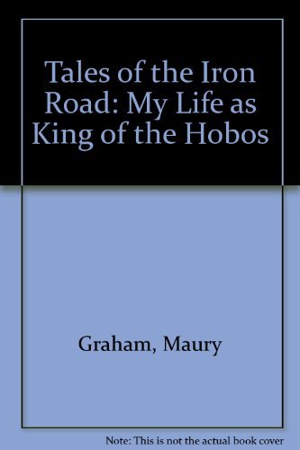 9781569249161: Tales of the Iron Road: My Life As King of the Hobos