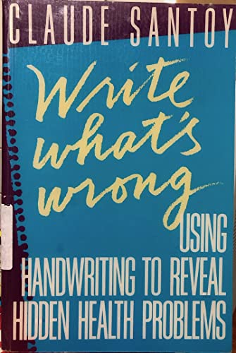 9781569249413: Write What's Wrong: Using Handwriting to Reveal Hidden Health Problems