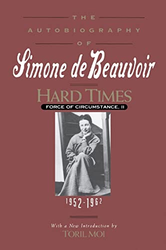 Beispielbild fr Hard Times Vol. II : Force of Circumstance, Volume II: 1952-1962 (the Autobiography of Simone de Beauvoir) zum Verkauf von Better World Books