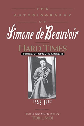 Stock image for Hard Times Vol. II : Force of Circumstance, Volume II: 1952-1962 (the Autobiography of Simone de Beauvoir) for sale by Better World Books