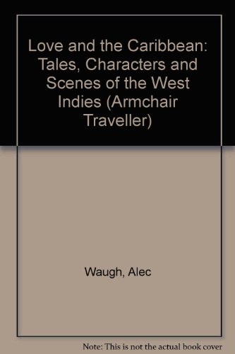 Beispielbild fr Love and the Caribbean: Tales, Characters and Scenes of the West Indies (Armchair Traveller Series) zum Verkauf von Books End Bookshop