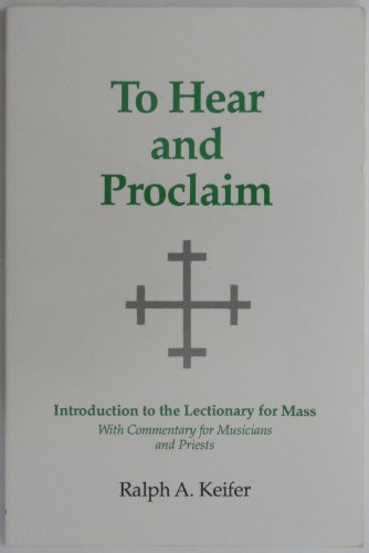 Beispielbild fr To Hear and Proclaim: Introduction to the Lectionary for Mass With Commentary for Musicians and Priests zum Verkauf von Anybook.com