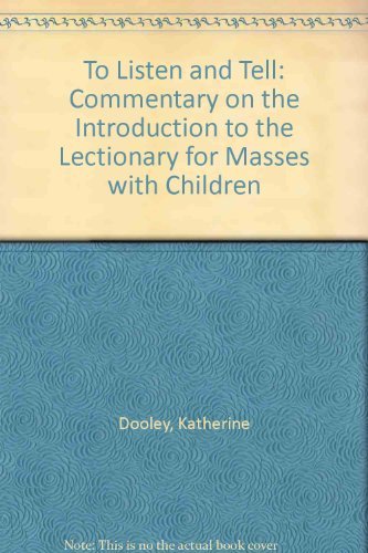 Stock image for To Listen and Tell: A Commentary on the Introduction to the Lectionary for Masses With Children for sale by Wonder Book