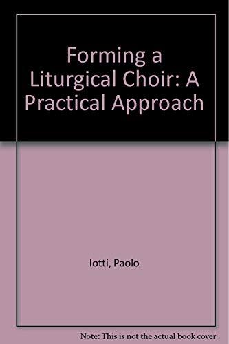 Stock image for Forming a Liturgical Choir: A Practical Approach for sale by Bookmans