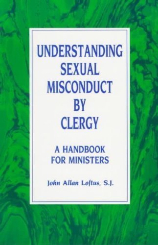 Stock image for Understanding Sexual Misconduct by Clergy: A Handbook for Ministers for sale by Wonder Book