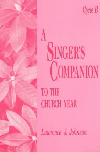 Imagen de archivo de Singer's Companion to the Church Year: Cycle B a la venta por Irish Booksellers