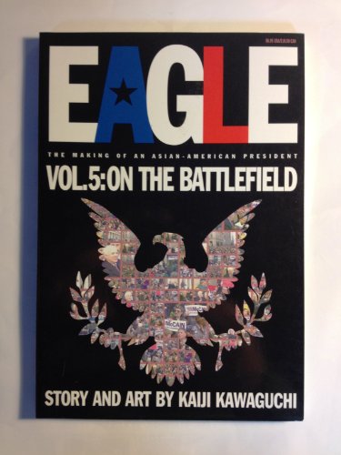 Stock image for Eagle:The Making Of An Asian-American President, Vol. 5: Battlefield for sale by HPB-Diamond
