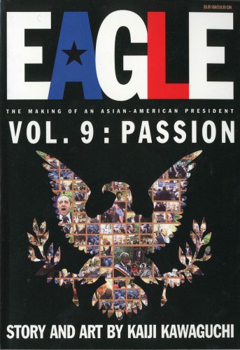 Stock image for Eagle:The Making Of An Asian-American President, Vol. 9: Pasison for sale by Wonder Book