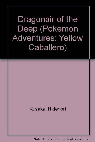 Stock image for Pokemon Adventures: Yellow Caballero: Dragonair of the Deep for sale by Blue Vase Books