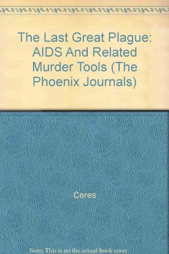 Beispielbild fr The Last Great Plague: AIDS And Related Murder Tools (The Phoenix Journals) zum Verkauf von Veronica's Books
