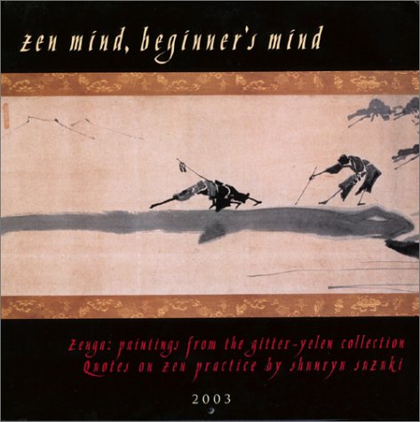 Zen Mind, Beginner's Mind 2003 Calendar (9781569373378) by Gitter-Yelen Collection; Suzuki, Shunryu