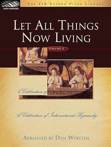 Let All Things Now Living (Fjh Sacred Piano Library, 2) (9781569394137) by [???]