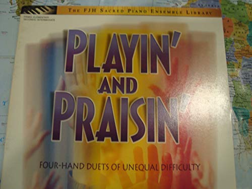 Playin' and Praisin' (The FJH Sacred Piano Ensemble Library) (9781569394304) by [???]