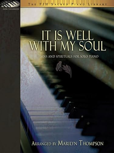 Stock image for It Is Well with My Soul: Hymns and Spirituals for Solo Piano (Fjh Sacred Piano Library) for sale by HPB Inc.