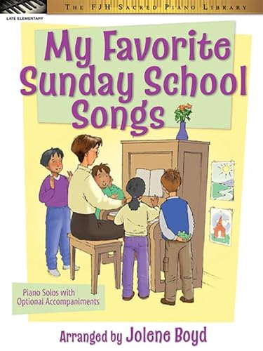 My Favorite Sunday School Songs (The FJH Sacred Piano Library) (9781569396162) by [???]