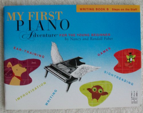 My First Piano Adventure Writing Book B (Steps on the Staff) (9781569396360) by Nancy Faber; Randall Faber