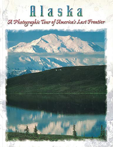 Beispielbild fr Alaska: A Photographic Tour of America's Last Frontier zum Verkauf von Bay Used Books