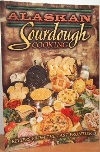 Beispielbild fr Alaskan Sourdough Cooking zum Verkauf von ThriftBooks-Atlanta