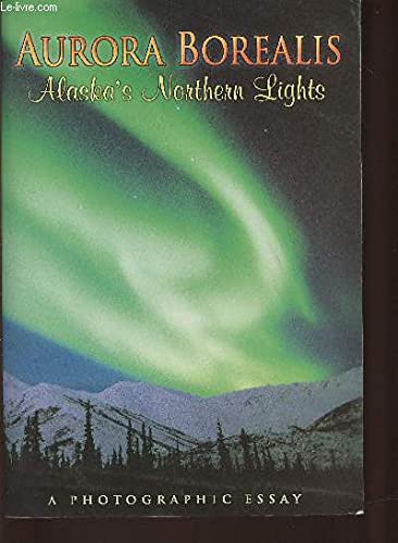 Imagen de archivo de Aurora Borealis: Alaska's Northern Lights a la venta por BookHolders