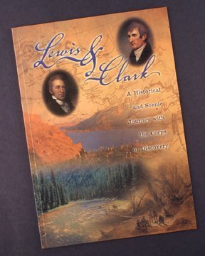 Stock image for Lewis & Clark, A Historical and Scenic Journey with the Corps of Discovery for sale by ThriftBooks-Dallas