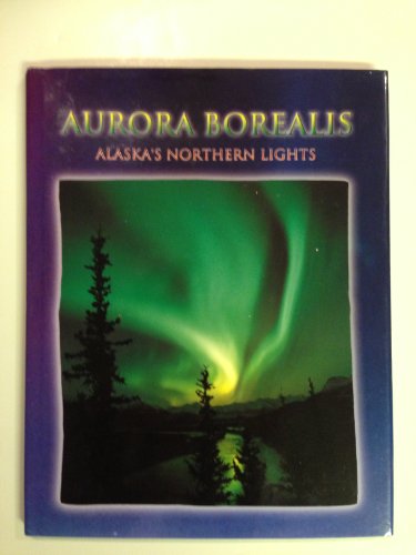 Beispielbild fr Aurora Borealis/alaska"s Northern Lights (alaskas northern lights) zum Verkauf von SecondSale