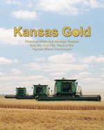 Stock image for Kansas Gold: Historical Notes and Heritage Recipes from the First Fifty Years of the Kansas Wheat Commission for sale by Gardner's Used Books, Inc.