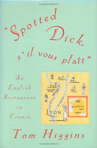 Stock image for Spotted Dick, SIl Vous Plait: An English Restaurant in France for sale by Goodwill of Colorado