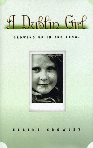 Stock image for A Dublin Girl: Growing up in the 1930s for sale by The Book Cellar, LLC