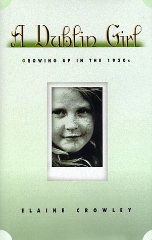 Stock image for A Dublin Girl : Growing up in the 1930s for sale by Better World Books