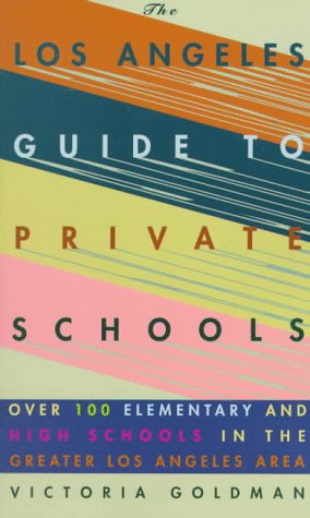 Los Angeles Guide to Private Schools (9781569471135) by Goldman, Victoria