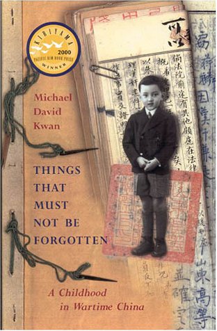 Imagen de archivo de Things That Must Not Be Forgotten: A Childhood in Wartime China a la venta por SecondSale