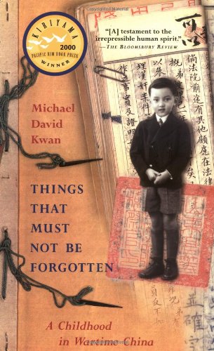 9781569472828: Things That Must Not Be Forgotten: A Childhood in Wartime China